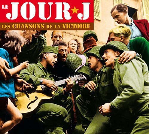 Le Jour J-Les Chansons De La Victoire / Various - Le Jour J-Les Chansons de la Victoire / Various [CD]