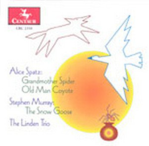 Spatz / Murray / Linden Trio / Lurtsema / Albrecht - Grandmother Spider / Old Man Coyote / Snow Goose [CD]