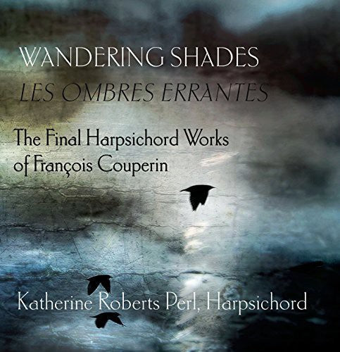 Couperin - Wandering Shades (Les Ombres Errantes) [CD]