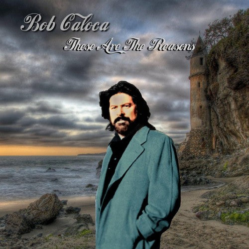 Bob Caloca - These Are the Reasons [CD]
