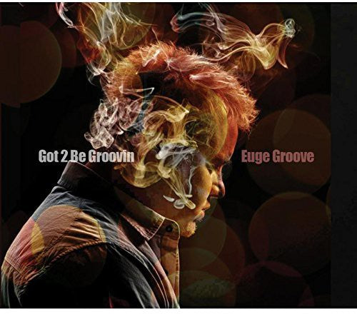 Euge Groove - Got 2 Be Groovin [CD]