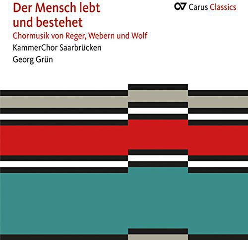 Reger / Webern / Wolf - Der Mensch Lebt Und Bestehet. Choral Music [CD]