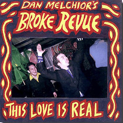Dan Melchior & Broke Revue - This Love Is Real [CD]