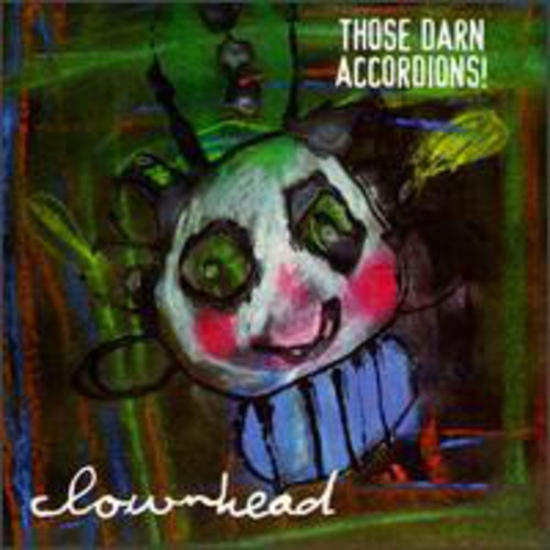 Those Darn Accordions! - Clownhead [CD]