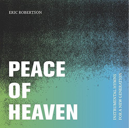 Robertson, Eric - Robertson, Eric : Peace of Heaven [CD]
