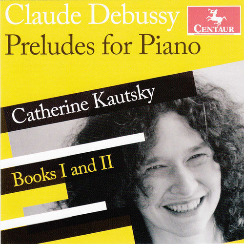 Debussy / Catherine Kautsky - Preludes Books One & Two [CD]