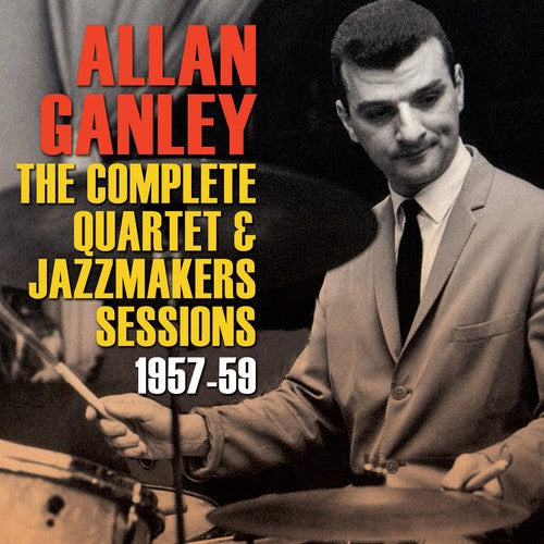 Allan Ganley - Complete Quartet & Jazz Makers Sessions 1957-59 [CD]