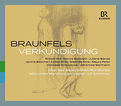Braunfels / Schirmer / Bavarian Radio Choir - Verkundigung [2 CD]