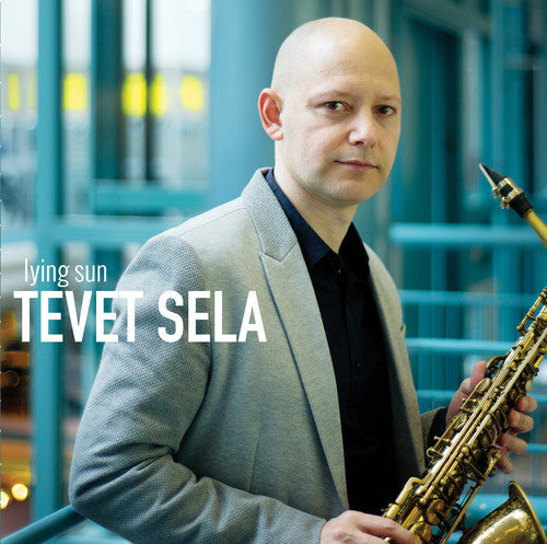 Tevet Sela - Lying Sun (Feat. Martin Auguste, Morgan Moore & John Roney) [CD]
