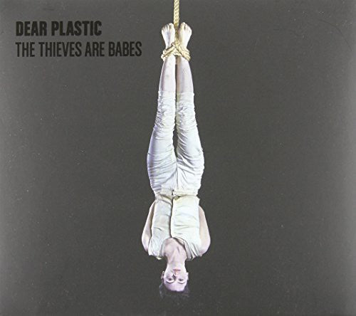 Dear Plastic - Thieves Are Babes [CD]