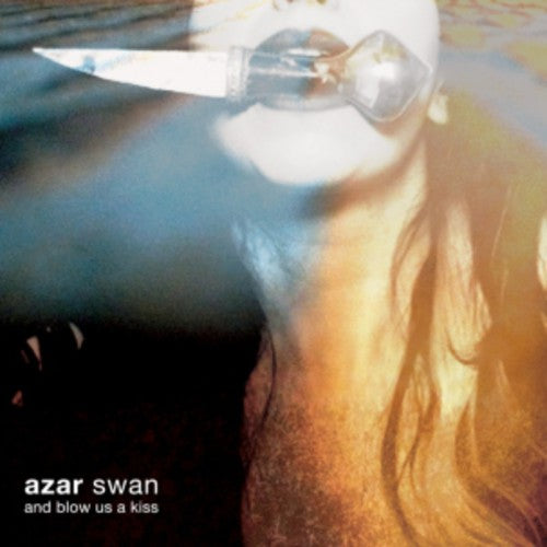 Azar Swan - And Blow Us a Kiss [LP] Vinyl Record