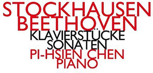 Pi Chen -Hsien - Stockhausen-Beethoven-Klavierstuche-Sonaten [CD]