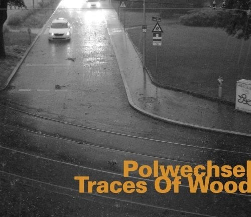 Polwechsel - Traces of Wood [CD]