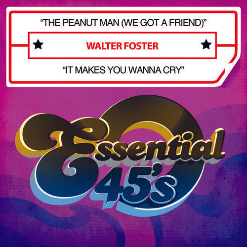 Walter Foster - The Peanut Man (We Got A Friend) / It Makes You Wanna Cry [Digital 45]