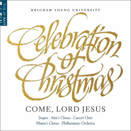 BYU Combined Choirs - Celebration of Christmas: Come [CD]