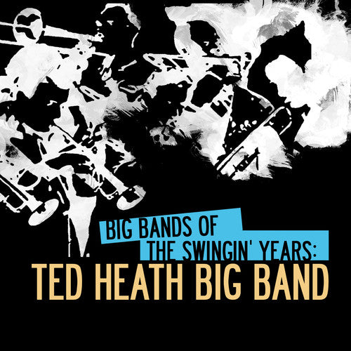 Ted Heath - Big Bands of Swingin Years: Ted Heath Big Band [CD]