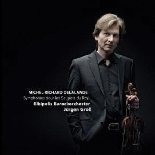 Delalande / Elbipolis Baroque Orch Hamburg / Gross - Symphonies for the King's Suppers [CD]