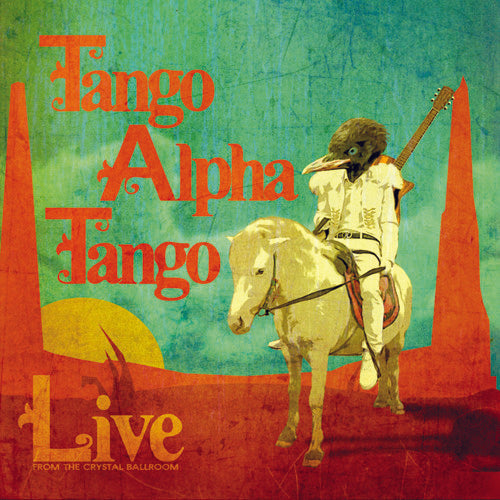 Tango Alpha Tango - Live from the Crystal Ballroom [CD]
