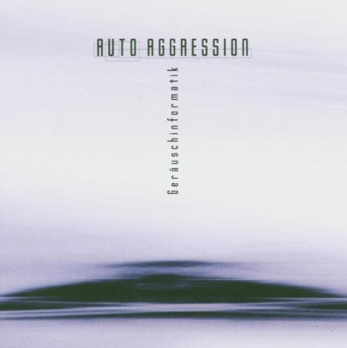 Auto Aggression - Gerauschinformarmatik [CD]