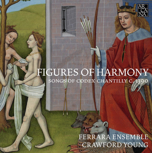 Ferrara Ensemble / Young - Figures of Harmony - Songs of Codex Chantilly [CD]
