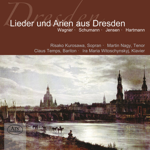Wagner / Kurosawa / Nagy / Temps / Witoschynsky - Songs & Arias from Dresden [CD]