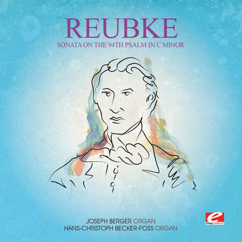 Reubke - Sonata On The 94th Psalm In C Min [Remastered] (Ep)