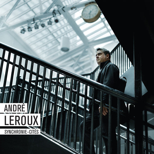 Andre Leroux - Synchronie-Cites [CD]