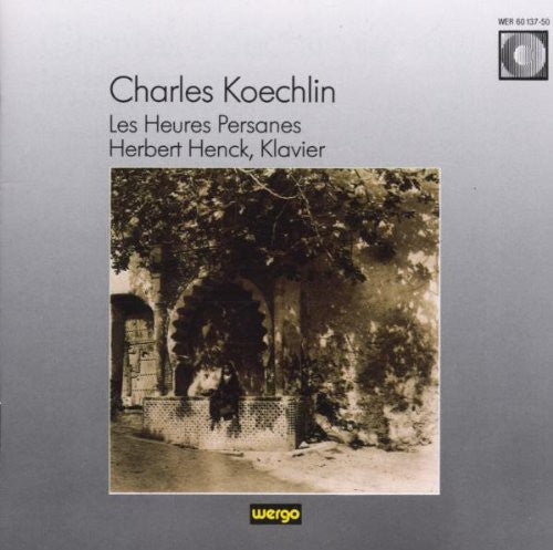 Koechlin / Henck - Les Heures Persanes Henck [CD]