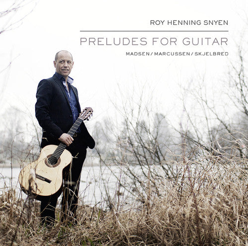 Roy Snyen Henning - Preludes For Guitar [Digipak]