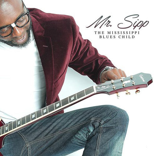 Mr Sipp - Mississippi Blues Child [CD]
