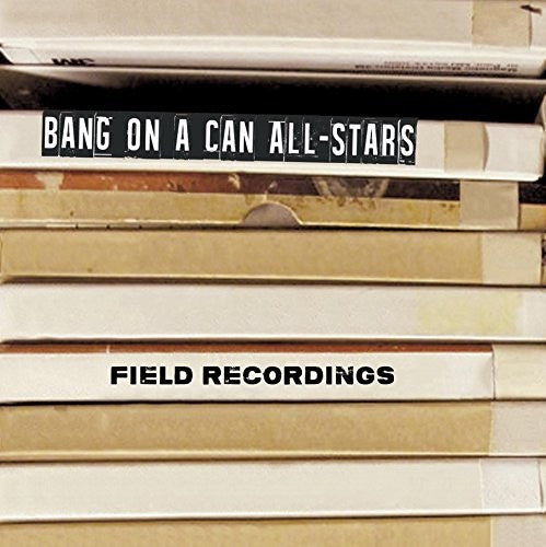 Julia Wolfe, Bang On A Can All-Stars, Choir Of Trinity Wall Street - Field Recordings [CD]
