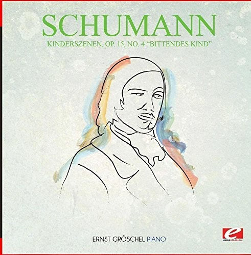 Ernst Gröschel - Kinderszenen Op. 15 No. 4 Bittendes Kind [CD]