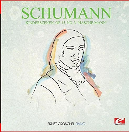Ernst Gröschel - Kinderszenen Op. 15 No. 3 Hasche-Mann [CD]
