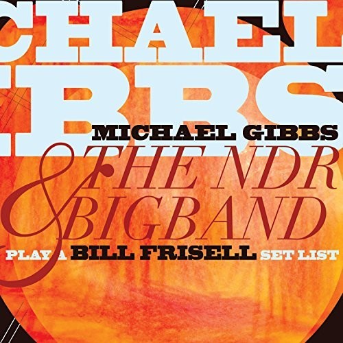 Michael Gibbs & Ndr Bigband - Play a Bill Frisell Setlist [CD]