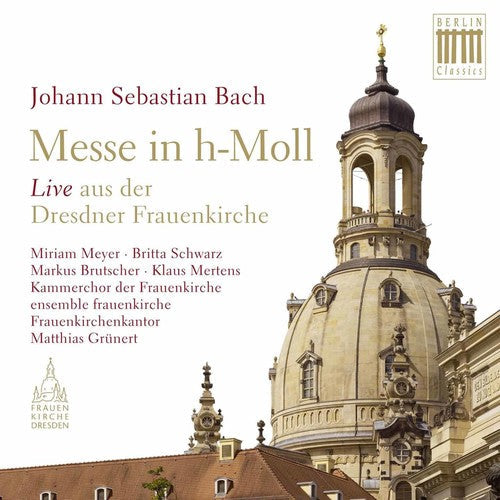 J Bach S / Meyer / Kammerchor Der Frauenkirche - Mass in B Minor [CD]