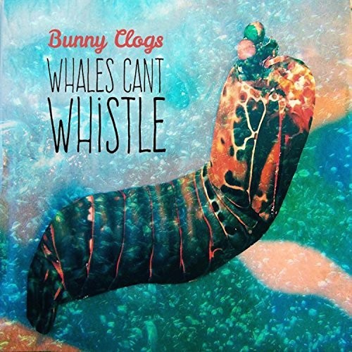 Bunny Clogs - Whales Can't Whistle [CD]