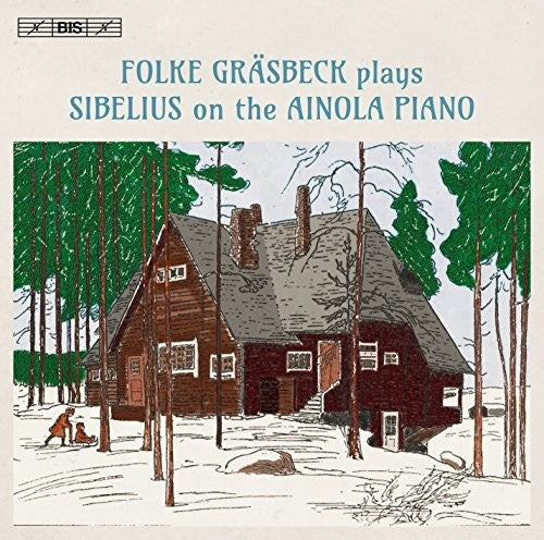 Sibelius / Folke Grasbeck - Folke Graesbeck Plays Sibelius on the Ainola Piano [CD]