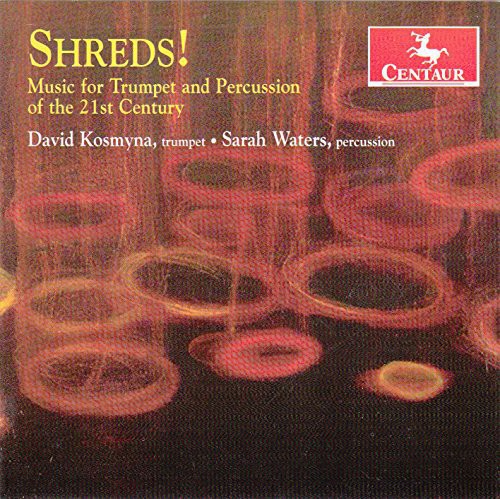 Prieto / Kosmyna / Waters - Shreds Music for Trumpet & Percussion of the 21st [CD]