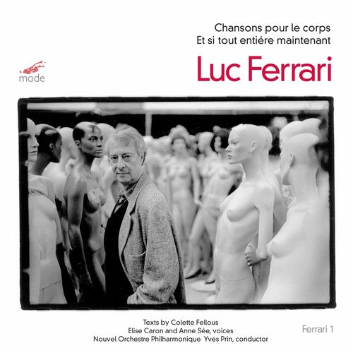 Luc Ferrari - Chansons Pour Le Corps / Et Si Tout Entiere Mainte [CD]