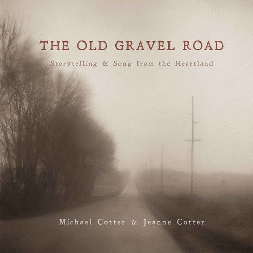 Michael Cotter - The Old Gravel Road: Storytelling & Song from the Heartland [2 CD]