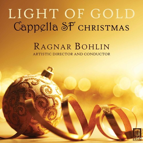 Britten / Cappella Sf / Bohlin - Light of Gold - Cappella SF Christmas [CD]