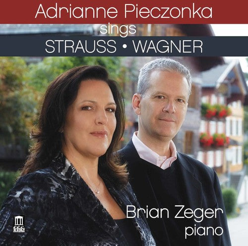 Strauss / Pieczonka / Zeger - Adrianne Pieczonka Sings Strauss & Wagner [CD]