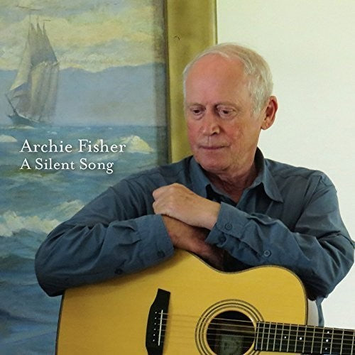 Archie Fisher - A Silent Song [CD]
