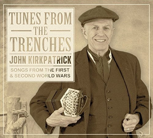 Kirkpatrick,john - Tunes From The Trenches: Songs From The First - Music CD
