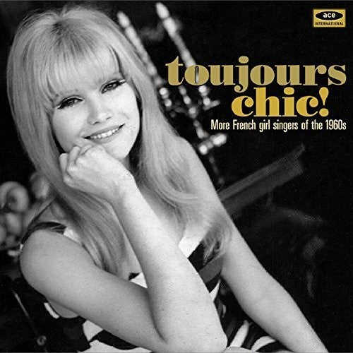 Toujours Chic More French Girl Singers Of 1960s - Toujours Chic: More French Girl Singers of 1960S [CD]