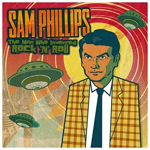 Phillips,sam - Sam Phillips: The Man Who Invented Rock 'n' Roll - Music CD