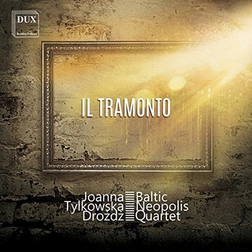 Respighi / Tylkowska-Drozd / Baltic Neopolis Qrt - Il Tramonto [CD]
