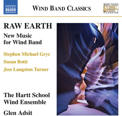Botti / Hartt Wind Ensemble / Adsit - Raw Earth - New Music for Wind Band [CD]