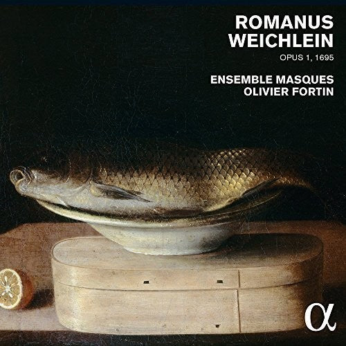 Olivier Fortin / Ensemble Masques - Romanus Weichlein Op. 1 (1695) [CD]