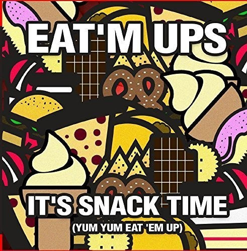 Eat'm Ups - It's Snack Time (Yum Yum Eat 'Em Up) [CD]